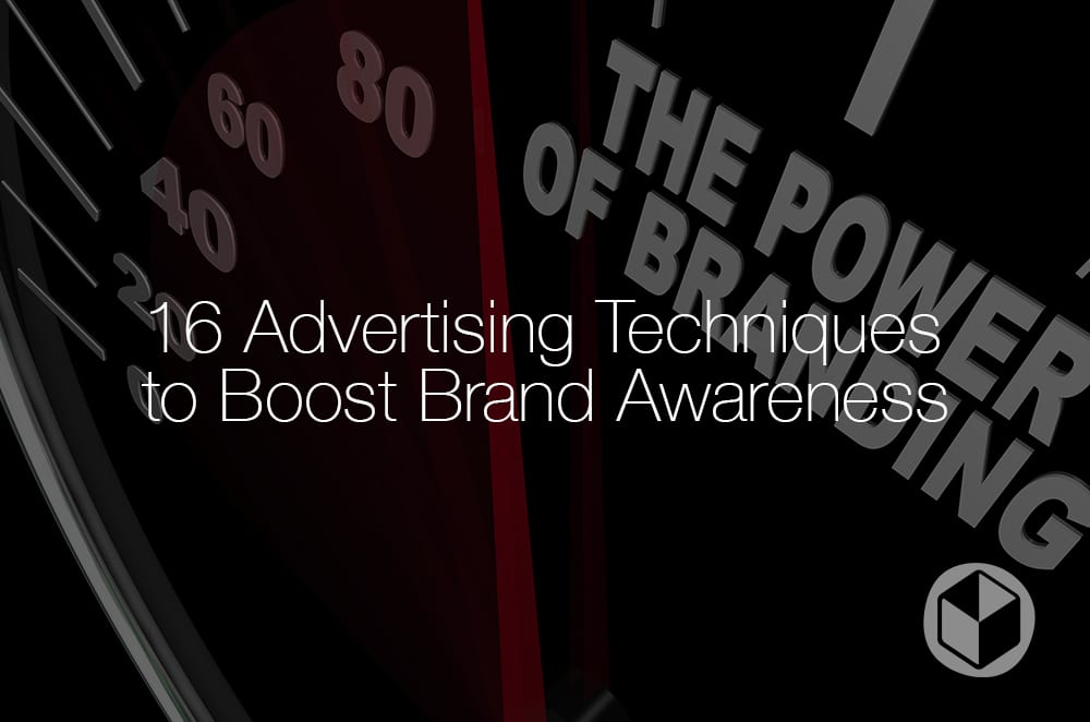 16 Advertising Techniques to Boost your Brand Awareness